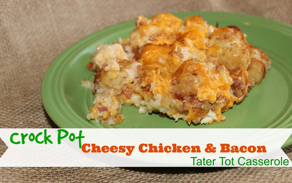 Crockpot Cheesy Chicken & Bacon Tater Tot Casserole