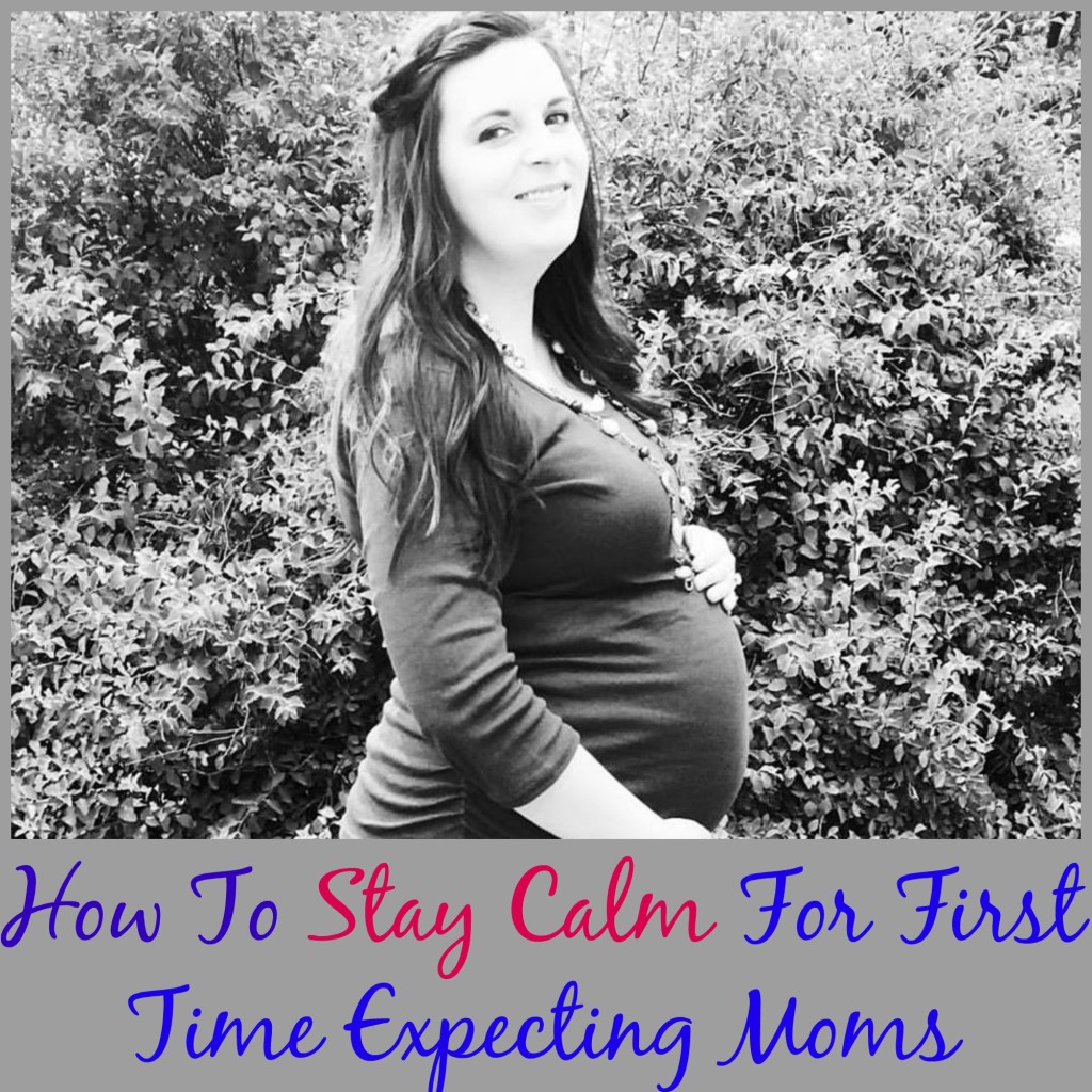 How to Stay Calm for First Time Expecting Moms